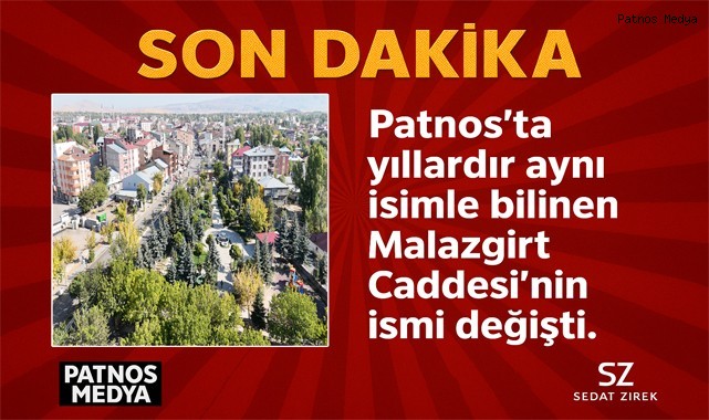 Patnos'ta Yıllardır aynı isimle bilinen Malazgirt Cadde'sinin ismi değişti.