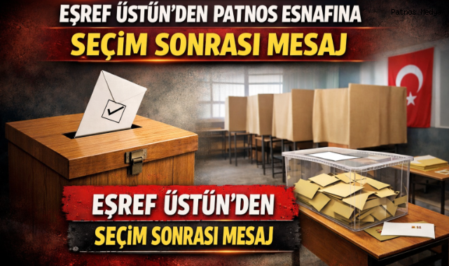 Eşref Üstün’den Patnos Esnafına Seçim Sonrası Mesaj
