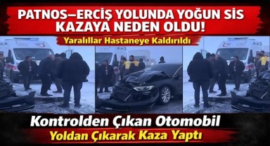 Patnos–Erciş Yolunda Yoğun Sis Kazaya Neden Oldu
