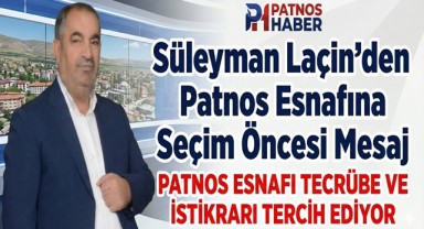 Süleyman Laçin'den Patnos Esnafına Seçim Öncesi Mesaj
