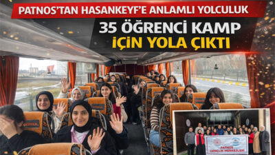35 Öğrenci Hasankeyf Kampı İçin Yola Çıktı “Ağrı’nın Patnos ilçesinde, 2026 Medeniyet, Tarih ve Kültür Kampları kapsamında