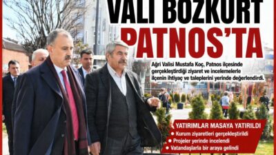 Ağrı Valisi Önder Bozkurt, Patnos’ta Kaymakamlık, Başsavcılık ve belediye başta