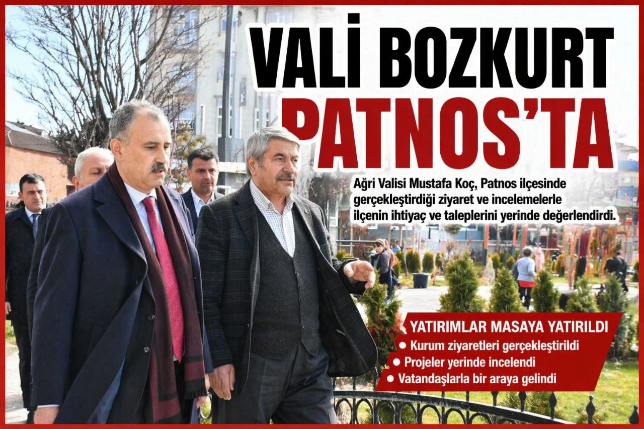 Ağrı Valisi Önder Bozkurt, Patnos’ta Kaymakamlık, Başsavcılık ve belediye başta