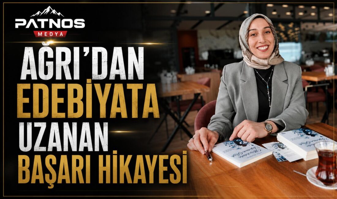 AĞRI’DAN EDEBİYATA UZANAN BAŞARI HİKAYESİ Ağrılı Yazar Naile Yıldırım’dan Üç Eserlik Edebiyat Yolculuğu