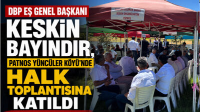 DBP Eş Genel Başkanı Keskin Bayındır, Patnos Yüncüler Köyü'nde Halk