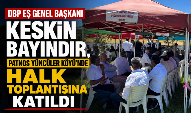 DBP Eş Genel Başkanı Keskin Bayındır, Patnos Yüncüler Köyü'nde Halk